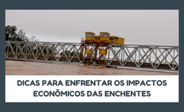 Dicas para enfrentar os impactos econmico das enchentes